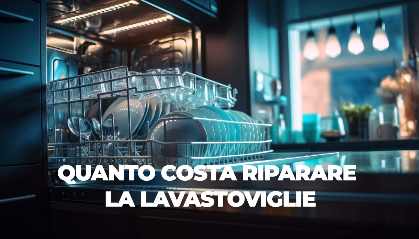 Costo riparazione lavastoviglie: prezzi medi in italia